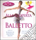 Alla scoperta del balletto con la School of American Ballet. Prima principessa. Ediz. illustrata libro