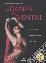 La danza del ventre. Teoria e pratica della più affascinante danza araba. Con DVD