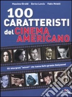 Cento caratteristi del cinema americano. Ediz. illustrata libro