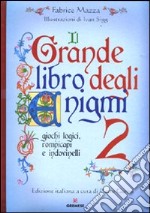 Il grande libro degli enigmi. Giochi logici, rompicapi e indovinelli. Vol. 2 libro