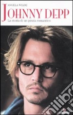 Johnny Depp. La storia di un pirata romantico