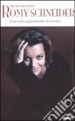 Romy Schneider. Il racconto appassionato di un mito