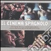 Il cinema spagnolo. Ediz. illustrata libro