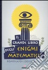 Il grande libro degli enigmi matematici. Rompicapo e giochi logici libro di Lhullier Sylvain