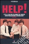 Help! Tutte le canzoni e gli album che i Beatles hanno realizzato con altri musicisti. 1961-2011 libro