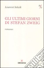 Gli ultimi giorni di Stefan Zweig libro