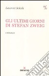 Gli ultimi giorni di Stefan Zweig libro