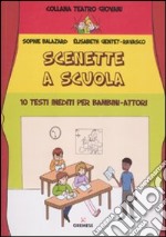 Scenette a scuola. 10 testi inediti per bambini-attori