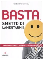 Basta, smetto di lamentarmi!