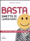 Basta, smetto di lamentarmi! libro