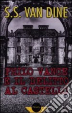 Philo Vance e il delitto al castello libro