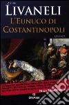 L'eunuco di Costantinopoli libro di Livaneli Ömer Z.