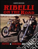 Ribelli on the road. Moto e bikers del cinema. Ediz. illustrata libro