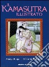 Il kamasutra illustrato-Ananga Ranga-Il giardino profumato. Ediz. illustrata libro