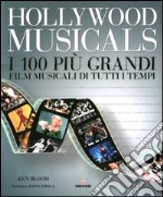 Hollywood musicals. I 100 più grandi film musicali di tutti i tempi. Ediz. illustrata libro