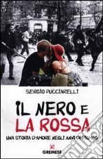 Il nero e la rossa. Una storia d'amore negli anni di piombo