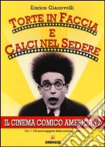 Torte in faccia e calci nel sedere. Il cinema comico americano. Vol. 1: Gli anni ruggenti della comunicazione breve libro