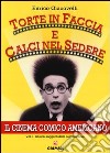 Torte in faccia e calci nel sedere. Il cinema comico americano. Vol. 1: Gli anni ruggenti della comunicazione breve libro