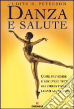 Danza e salute. Come prevenire e risolvere tutti gli stress fisici legati alla danza. Ediz. illustrata