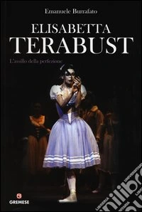 Elisabetta Terabust. L'assillo della perfezione libro