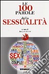 Le 100 parole della sessualità libro di André J. (cur.)