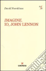 Imagine. Io, John Lennon libro