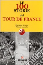 Le 100 storie del Tour de France libro