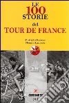 Le 100 storie del Tour de France libro