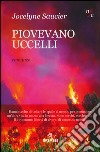 Piovevano uccelli libro di Saucier Jocelyne