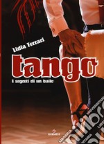 Tango. I segreti di un ballo. Ediz. illustrata libro