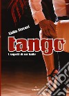 Tango. I segreti di un ballo. Ediz. illustrata libro