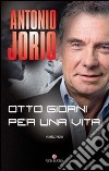 Otto giorni per una vita libro di Jorio Antonio