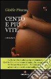 Cento e più vite libro di Pineau Gisèle