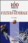 I 100 miti della cultura generale libro