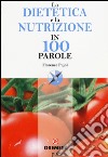 La dietetica e la nutrizione in 100 parole libro