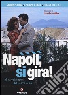 Napoli, si gira! Gli scorci ritrovati del cinema di ieri. Ediz. illustrata libro