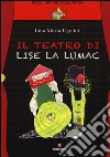 Il teatro di Lise La Lumac libro