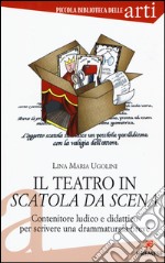 Il teatro in scatola da scena. Contenitore ludico e didattico per scrivere una drammaturgia breve libro