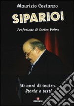 Sipario! 50 anni di teatro. Storia e testi libro