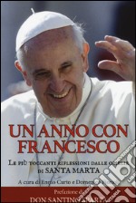 Un anno con Francesco. Le più toccanti riflessioni dalle omelie di Santa Marta libro