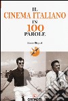 Il cinema italiano in 100 parole libro di Bispuri Ennio