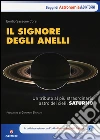 Il signore degli anelli. Un tributo al più straordinario astro dei cieli: Saturno libro di Sassone Corsi Emilio