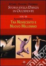 Storia della danza in Occidente. Vol. 3: Tra Novecento e nuovo millennio libro