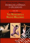 Storia della danza in Occidente. Vol. 3: Tra Novecento e nuovo millennio libro