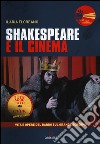Shakespeare e il cinema. Vita e opere del Bardo sul grande schermo libro di Floreano Ilaria