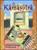 Il kamasutra illustrato-Ananga Ranga-Il giardino profumato. Ediz. a colori libro