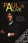 Paul is alive. La verità definitiva su uno dei misteri più (incredibilmente) longevi del mondo musicale libro di Crescenzi Marco