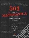 501 cose di matematica che avresti voluto imparare... a scuola libro