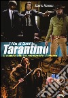 I film di Quentin Tarantino. Il regista che ha reinventato il cinema. Ediz. illustrata libro