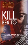 Kill Benito libro di Martinelli Renzo